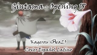 Gintama  Opening 18 Kagerou ЯeaL  Cover Español Latino [upl. by Yma]