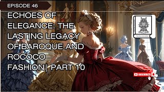 Echoes of EleganceThe Lasting Legacy of Baroque and Rococo FashionPart 10 fashionhistory videos [upl. by Chane]