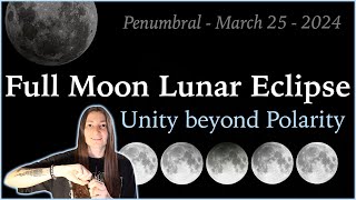 Lunar Eclipse in Libra  Unity beyond Polarity  March 25 2024  Full Moon Penumbral Lunar Eclipse [upl. by Berstine242]