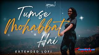 Tumse Mohabbat Hai Slowed amp Reverbed ft Smriti Thakur JalRaj Latest Hindi Song Tonmoykumar340 [upl. by Kerby]