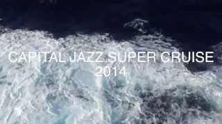 Capital Jazz SuperCruise 2014 Highlights [upl. by Pestana]