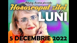 ⭐ HOROSCOPUL DE LUNI 5 DECEMBRIE 2022 cu astrolog Acvaria [upl. by Aroc707]