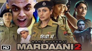 Mardaani 2 Full HD Movie  Rani Mukerji  Vishal Jethwa  Avneet Kaur  Story Explanation [upl. by Sacram]