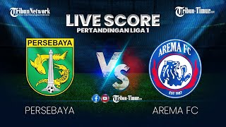 🔴 LIVE SCORE PERSEBAYA SURABAYA VS AREMA FC  PERTANDINGAN LIGA 1 [upl. by Aillicsirp]