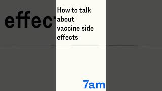 How to talk about vaccine side effects  7am [upl. by Trinatte]