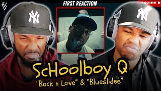 ScHoolboy Q  Back n Love amp Blueslides  FIRST REACTION [upl. by Neumark151]