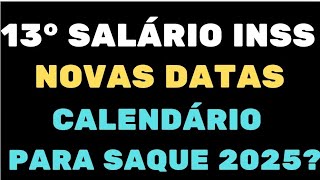 CONFIRMADO 13° Salário INSS NOVAS DATAS CALENDÁRIO PARA SAQUE 2025 [upl. by Mizuki405]