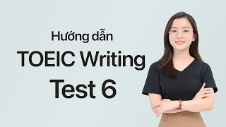 Hướng dẫn TOEIC Writing Test 6 [upl. by Meehyrb]