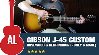 Gibson Custom J45 quotMysticquot Rosewood with Herringbone 1 of 6 made [upl. by Sadonia355]