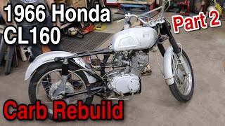 Bad A 1966 Honda CL160 Part 2 Carb Rebuild [upl. by Notliw]