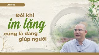 Đôi Khi Im Lặng Cũng Là Đang Giúp Đỡ Người Khác  Viện UPL [upl. by Assen49]