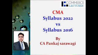 CMA Syllabus  Syllabus 2016 vs Syllabus 2022  Comparison of contents  CA Pankaj Sarawagi [upl. by Kloman]