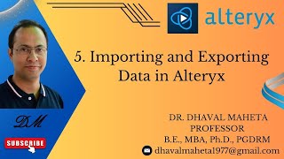 5 Importing and Exporting the Data in Alteryx  Dr Dhaval Maheta [upl. by Floyd]