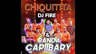 CHIQUITITA  BANDA CAPIIBARY amp DJ FIRE VERSION FUNK [upl. by Quennie]