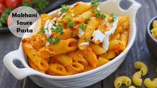 Makhani Sauce Pasta Recipe  Fusion Makhani Pasta [upl. by Ecyle]