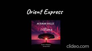 NORMAN VASSE  quotOrient Expressquot paroles en description [upl. by Aleksandr429]