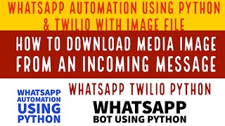 Bot For WhatsappHow To Download Media Image From An Incoming Whatsapp Message Using PythonPart11 [upl. by Anairt]