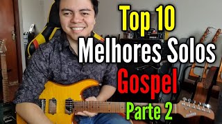 TOP 10 MELHORES SOLOS GOSPEL  PARTE 2 [upl. by Aubree886]