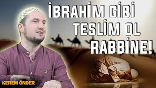 İbrahim gibi teslim ol Rabbine  31052016  Kerem Önder [upl. by Nyrhtakyram]