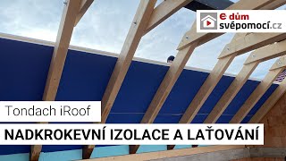 021 Nadkrokevní izolace Tondach iRoof a laťování  e4 dům svépomocí [upl. by Arykat507]