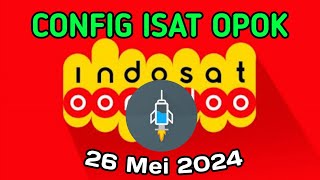 CONFIG INDOSAT OPOK 26 MEI 2024  HTTP INJECTOR [upl. by Eerahs]