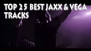 Top 25 Best Jaxx amp Vega Tracks [upl. by Adebayo339]