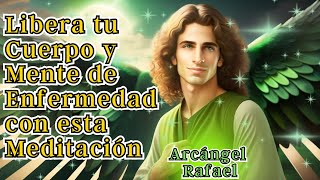 Meditación La maravillosa Energía Sanadora del Arcángel Rafael [upl. by Oicaro]