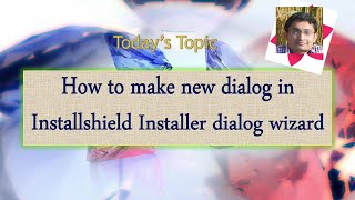 Day 17  How to make new dialog in Installshield Installer dialog wizard [upl. by Lindeberg]