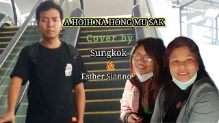 A HOIH NA HONG MU SAKCover by SungkokEsther Sianno [upl. by Incrocci]