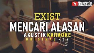 mencari alasan  exist akustik karaoke  male key [upl. by Llednew6]