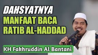 Dahsyatnya  Manfaat amp Keutamaan Membaca Ratib AlHaddad  KH Fakhruddin Al Bantani [upl. by Cristobal815]