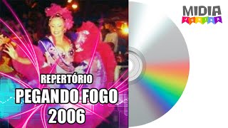 Repertório Pegando Fogo 2006 [upl. by Nevear]