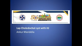 Ankur Mandelia  Lap Choledochal cyst with HJ [upl. by Olenka188]