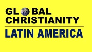 Global Christianity Latin America [upl. by Sitruk]