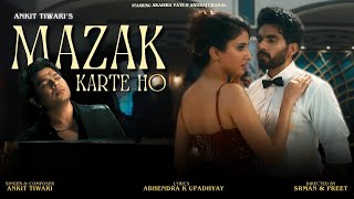 Mazak Karte Ho Official Video Ankit Tiwari I Underrated  Anuraj I Akaisa I Abhendra I PreetampSrman [upl. by Rinum]