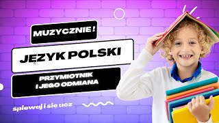 Przymiotnik i Jego Odmiana – Piosenka Edukacyjna dla Klasy 4  Nauka przez Muzykę [upl. by Maisel]