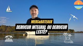 fautil choisir un voilier deriveur intégral ou deriveur lesté [upl. by Aihsinat]