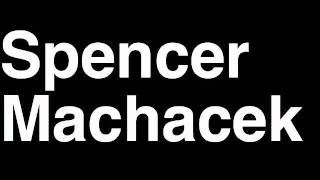 How to Pronounce Spencer Machacek Winnipeg Jets NHL Hockey Player Runforthecube [upl. by Daigle]