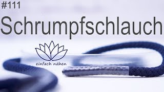 Kordelenden mit Schrumpfschlauch einfassen  mit Anna von einfach nähen [upl. by Tench161]