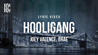 Joey Valence amp Brae  Hooligang  Lyrics [upl. by Anaeed73]