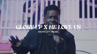 Faith City Music Glory Up x He Love Us [upl. by Ocirederf55]