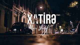 Miri Yusif — Xatirə  İthaf [upl. by Aeriel79]