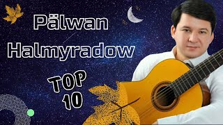 Palwan Halmyradow TOP 10 Saylanan Aydymlary  2021 [upl. by Maroj645]