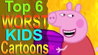 Top 6 Worst Kids Cartoons [upl. by Lattonia85]