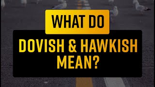 What Does Dovish and Hawkish Mean [upl. by Deeas]