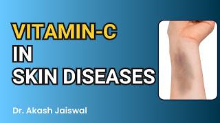 Vitamin  C in Skin Diseases [upl. by Moll299]