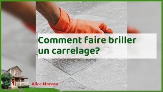 Faire briller son carrelage  astuces et conseils pour un resultat éclatant [upl. by Noe]