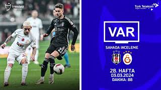 VAR–Sahada İnceleme  Beşiktaş  Galatasaray  28 Hafta  Dakika 88 [upl. by Aicirtak]