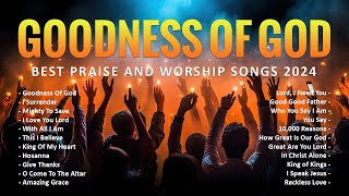 Best Praise And Worship Songs 2024 Nonstop Praise and Worship Songs Playlist  Goodness Of God 150 [upl. by Gustav]