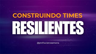 Construindo Times Resilientes [upl. by Farmer134]